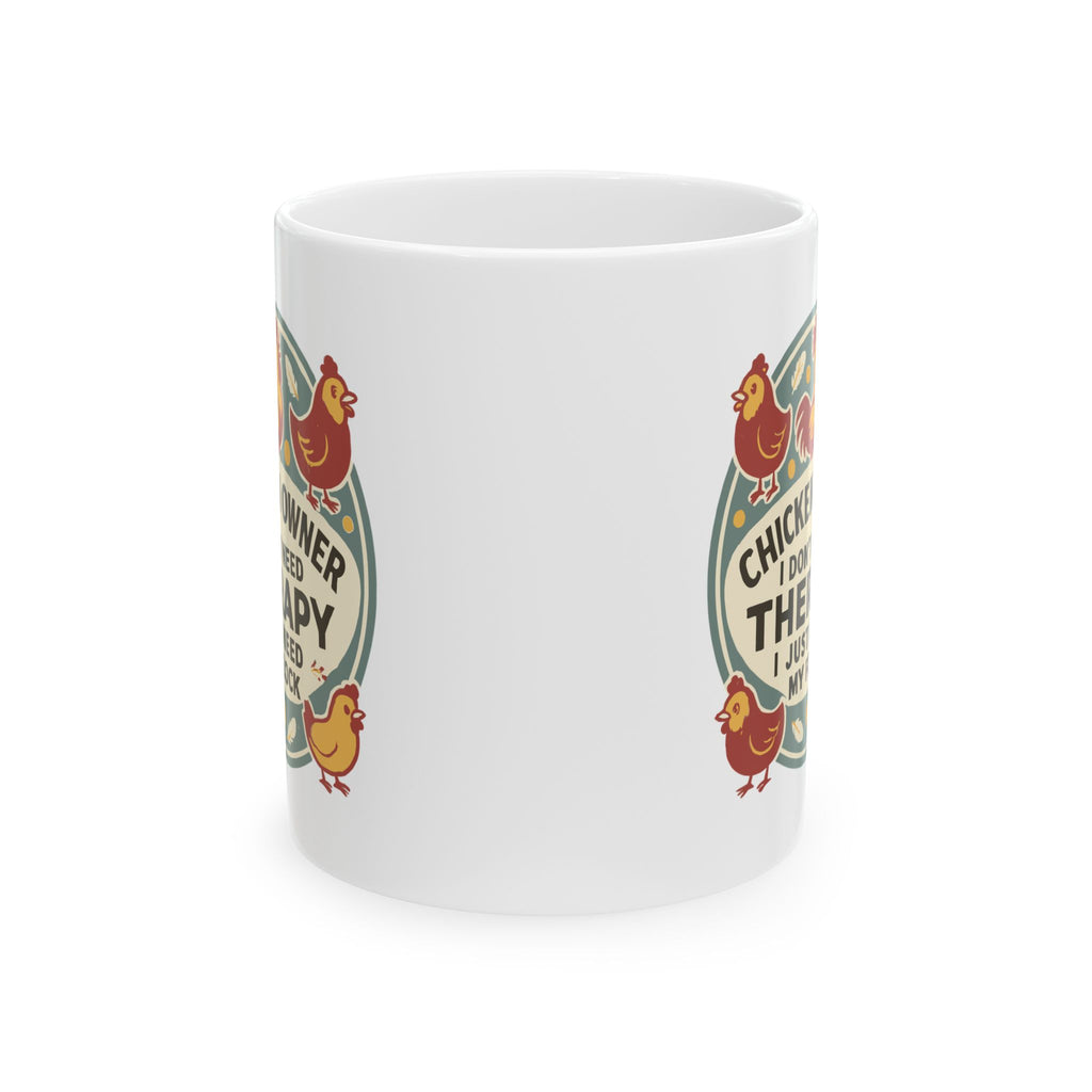 Funny " I Just Need My Flock" - Chicken Owner Gift Mug