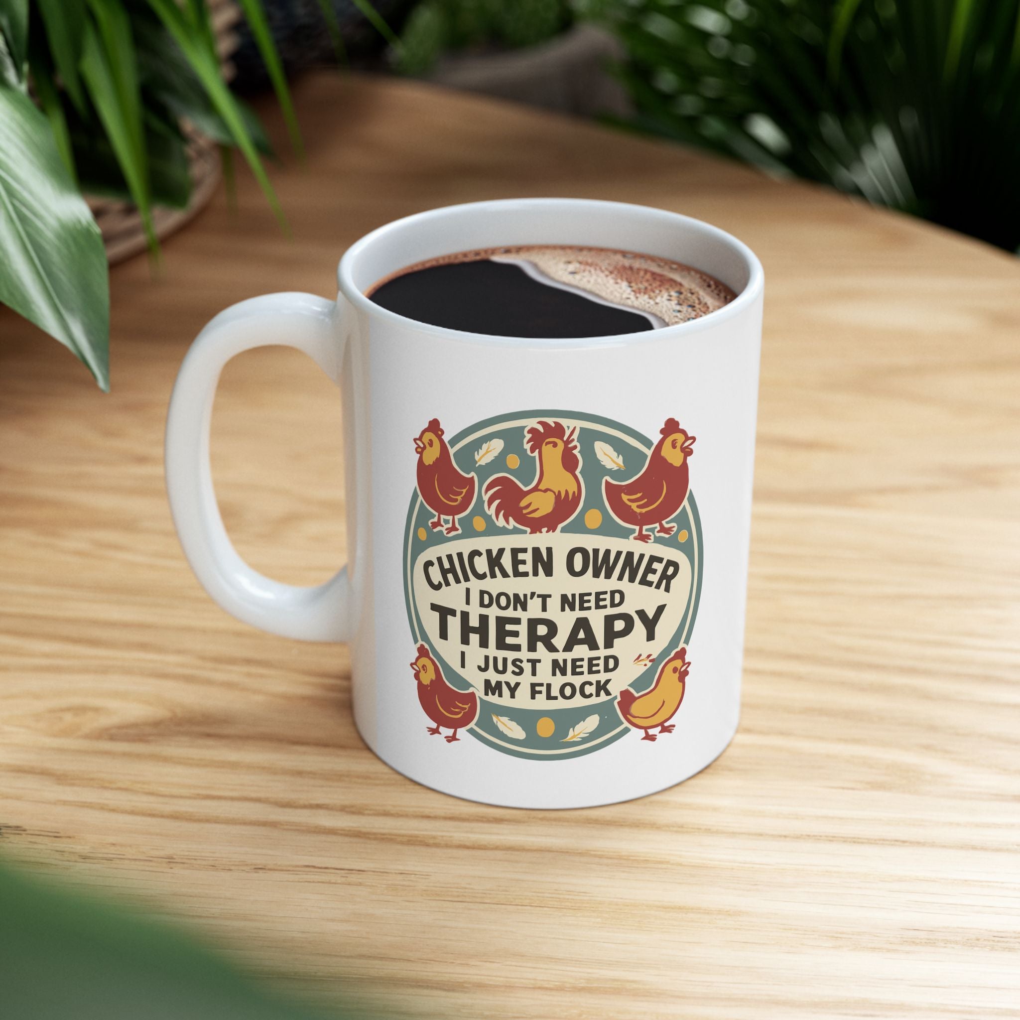 Funny " I Just Need My Flock" - Chicken Owner Gift Mug
