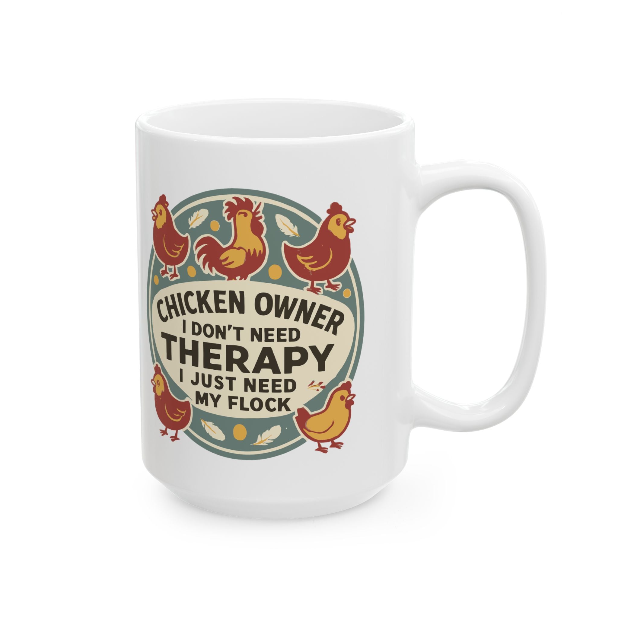 Funny " I Just Need My Flock" - Chicken Owner Gift Mug
