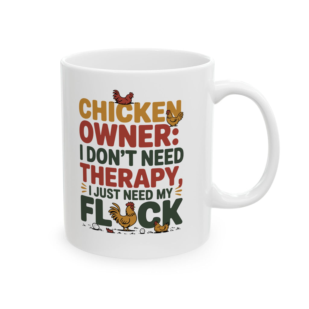 Funny " I Just Need My Flock" Chicken Owner Gift Mug
