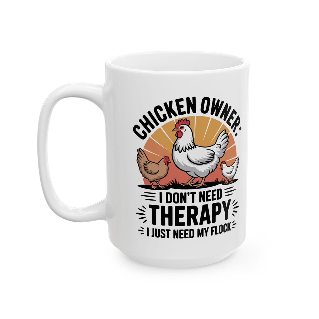 Funny " I Just Need My Flock" Chicken Owner Gift Mug