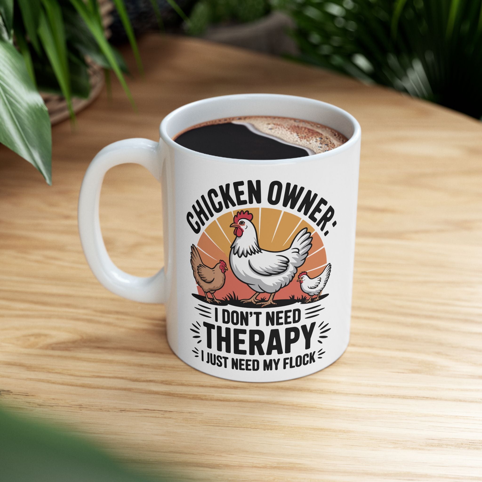 Funny " I Just Need My Flock" Chicken Owner Gift Mug