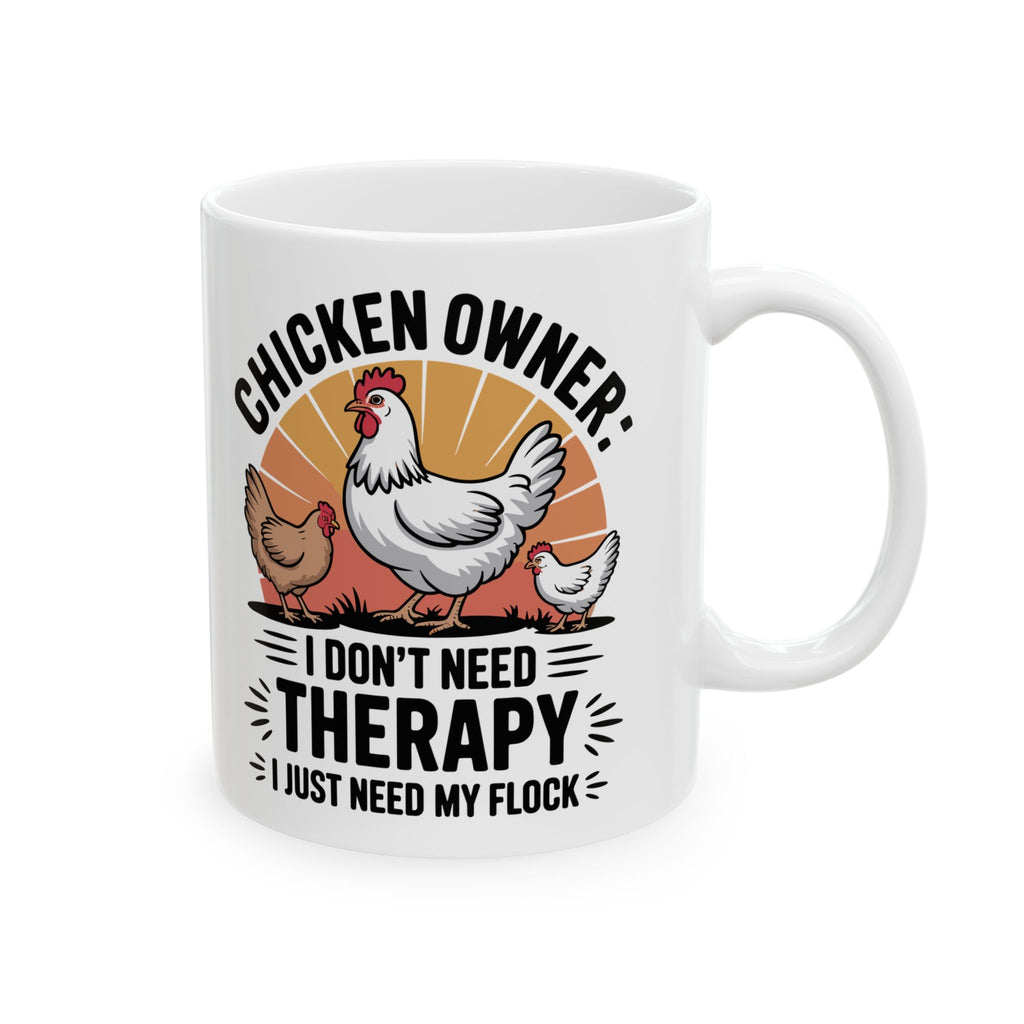 Funny " I Just Need My Flock" Chicken Owner Gift Mug