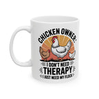 Funny " I Just Need My Flock" Chicken Owner Gift Mug
