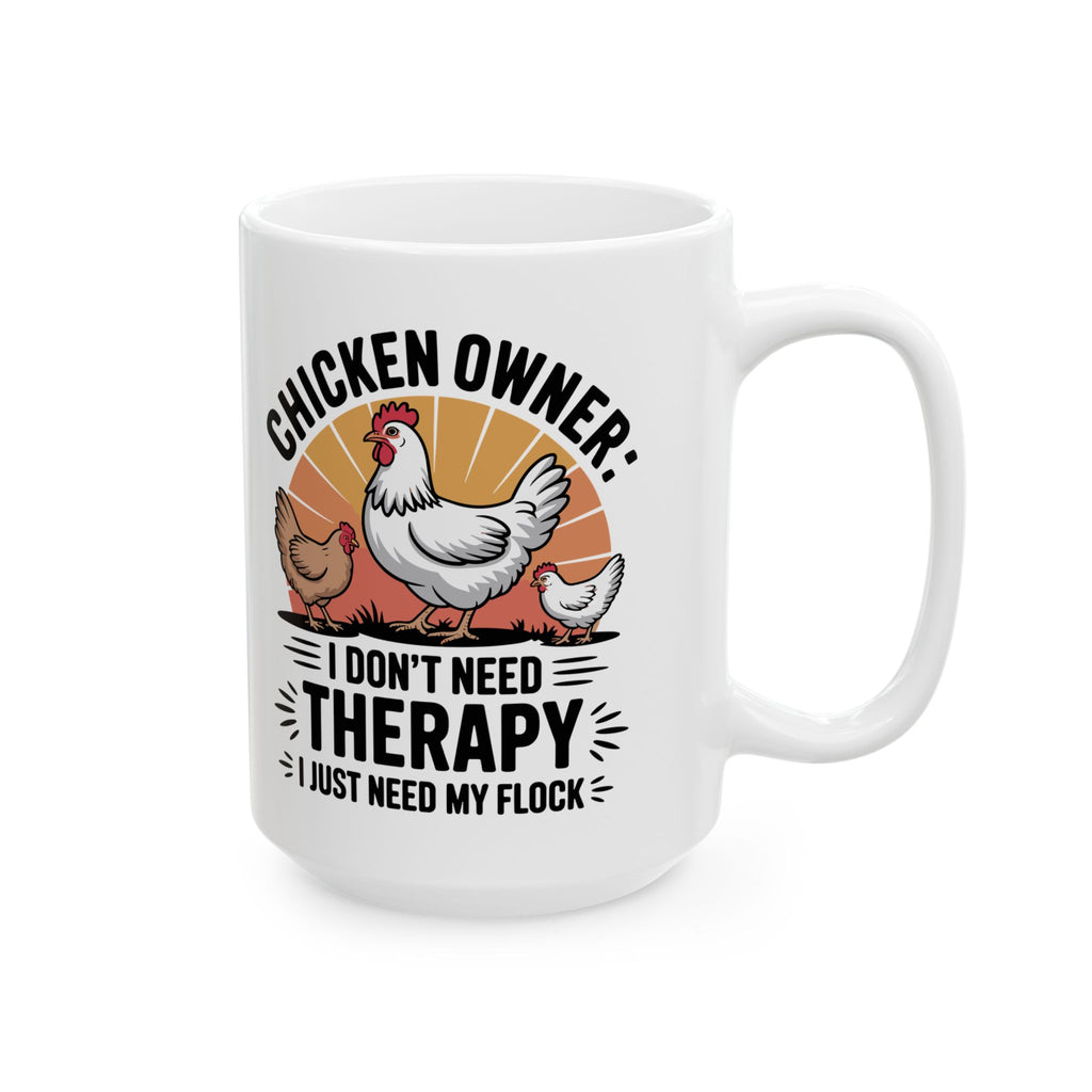 Funny " I Just Need My Flock" Chicken Owner Gift Mug