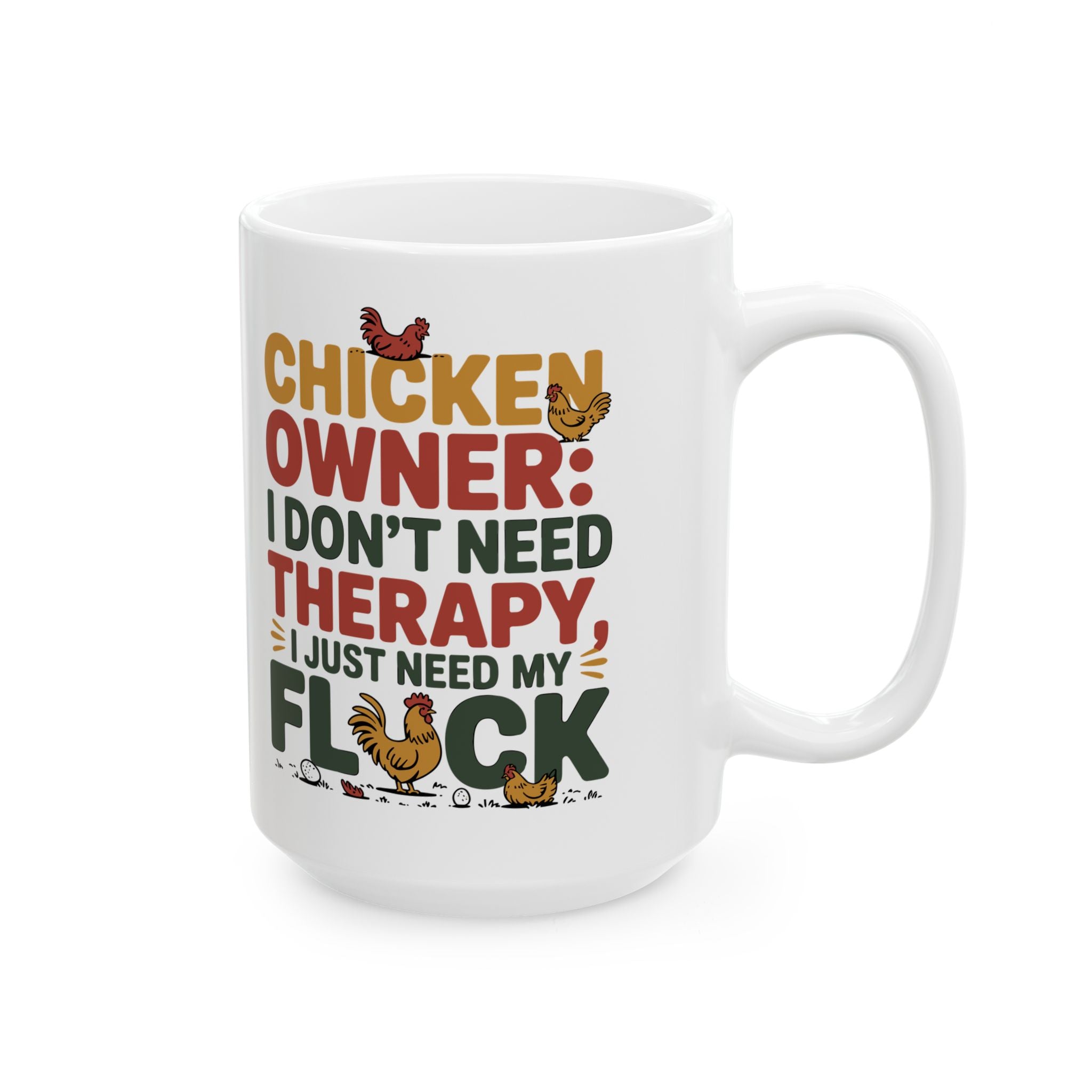 Funny " I Just Need My Flock" Chicken Owner Gift Mug