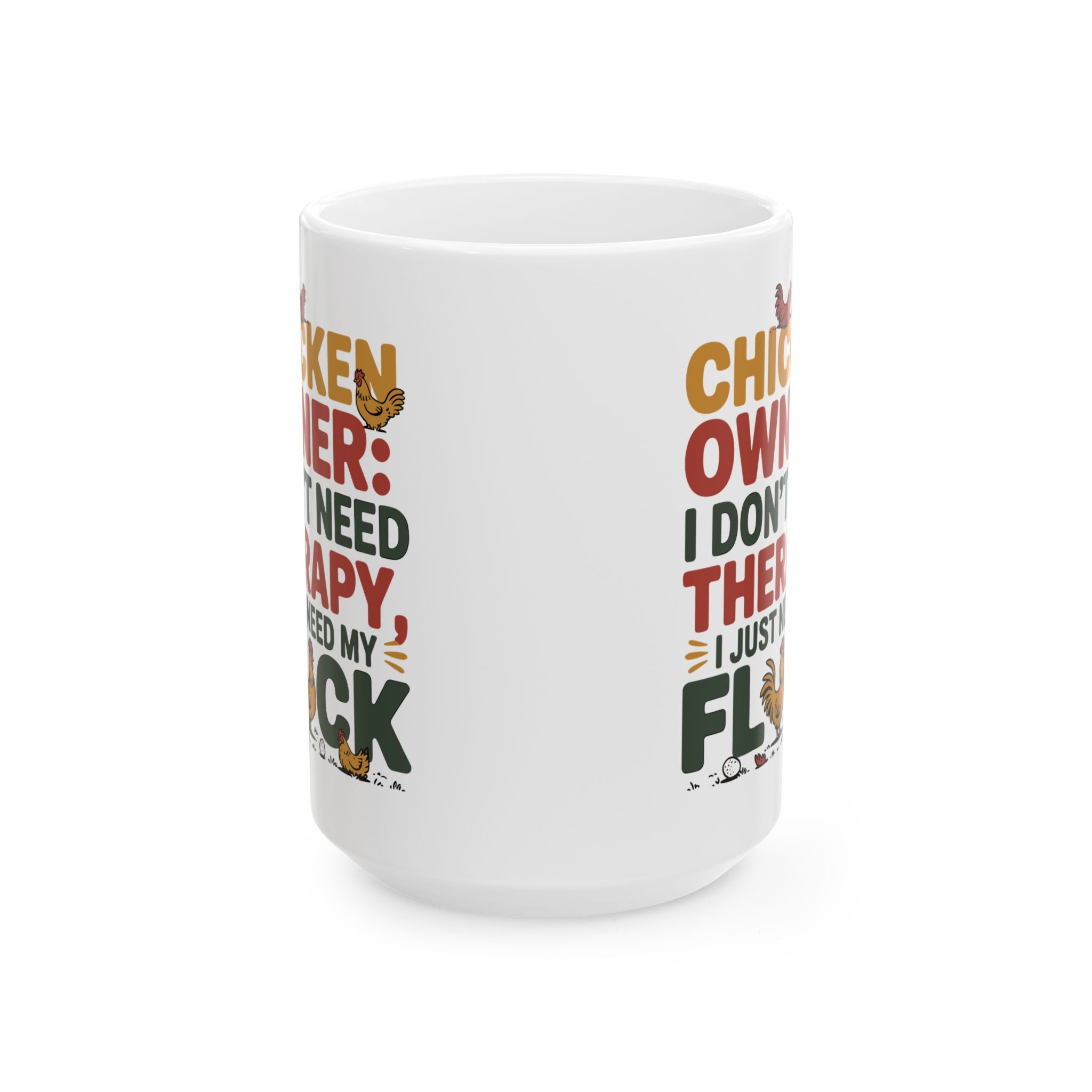 Funny " I Just Need My Flock" Chicken Owner Gift Mug