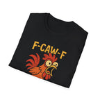 F-Caw-F Funny T-Shirt