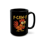 F-CAW-F Rooster Coffee Cup - Funny Rooster Gift for Family & Friends