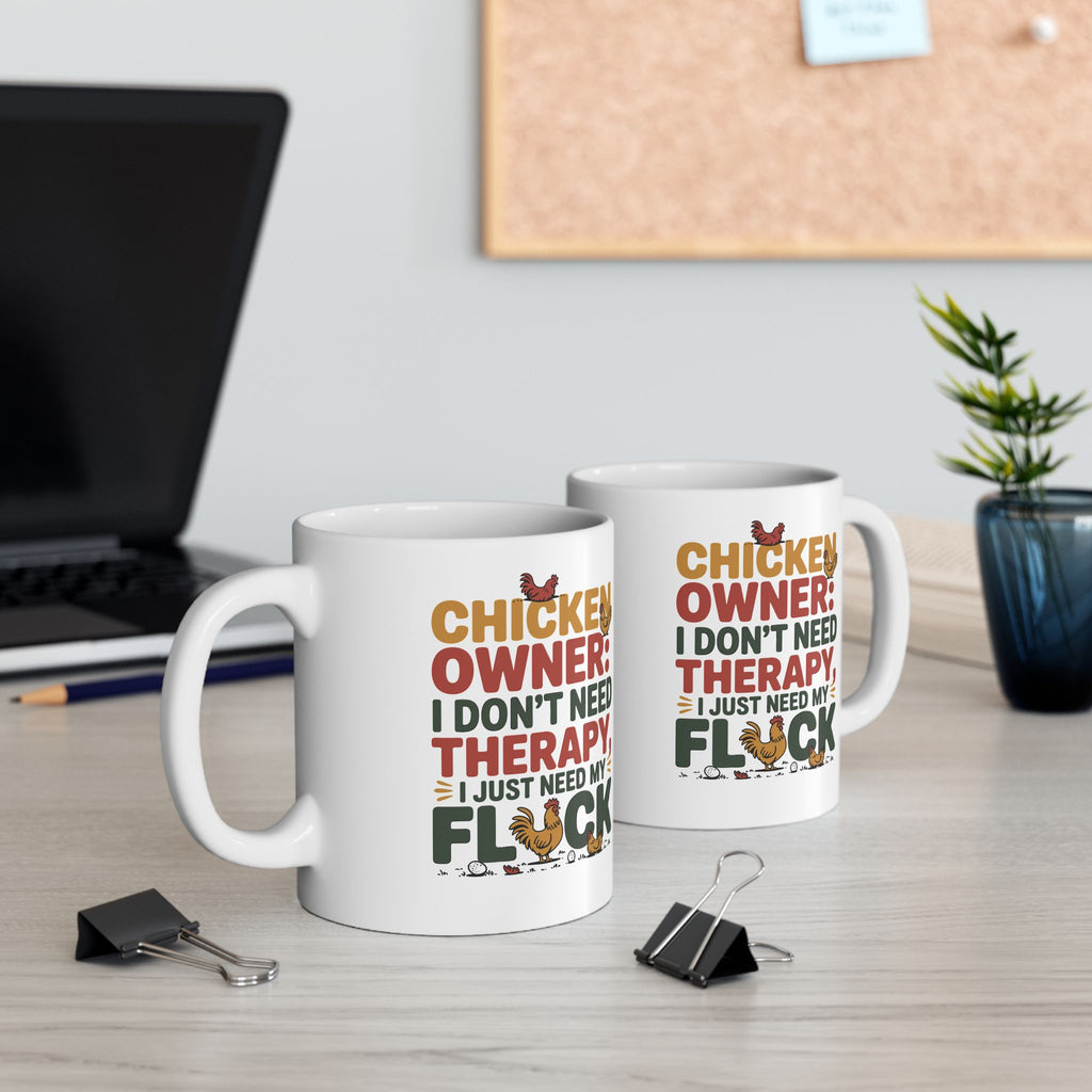 Funny " I Just Need My Flock" Chicken Owner Gift Mug
