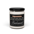 Bridesmaid Proposal Gift - Smells Like You Are Getting Promoted - Scented Soy Candle