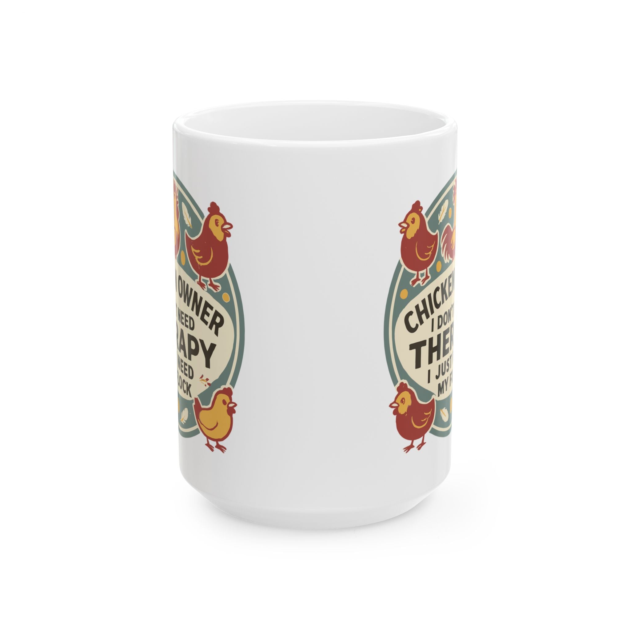 Funny " I Just Need My Flock" - Chicken Owner Gift Mug